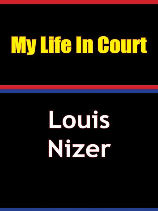 Title details for My Life in Court by Louis Nizer - Available